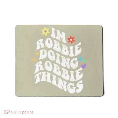 Retro Groovy Im Robbie Doing Robbie Things Funny MotherS Mousepad
