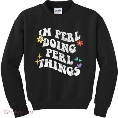 Retro Groovy Im Perl Doing Perl Things Funny MotherS Day Kids Sweatshirt