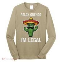 Relax Gringo Im Legal Funny Cinco De Mayo Mexican Immigrant Long Sleeve Shirt thumb 0