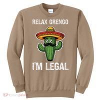 Relax Gringo Im Legal Funny Cinco De Mayo Mexican Immigrant Sweatshirt thumb 0