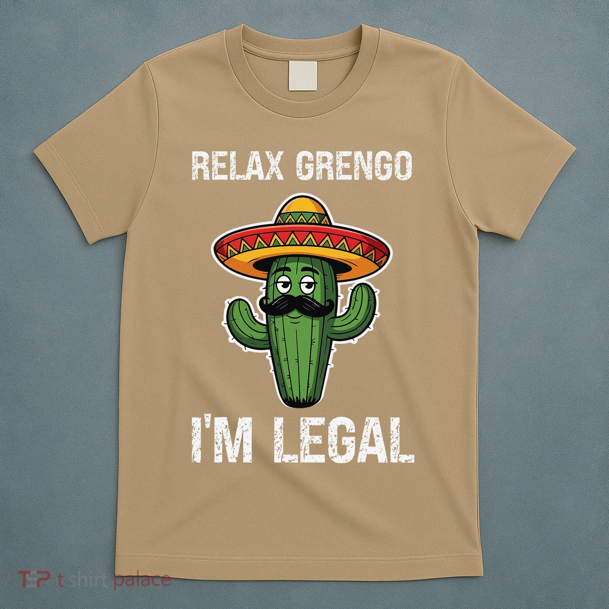 Relax Gringo Im Legal Funny Cinco De Mayo Mexican Immigrant T-Shirt