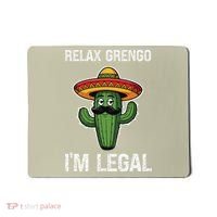 Relax Gringo Im Legal Funny Cinco De Mayo Mexican Immigrant Mousepad thumb 0