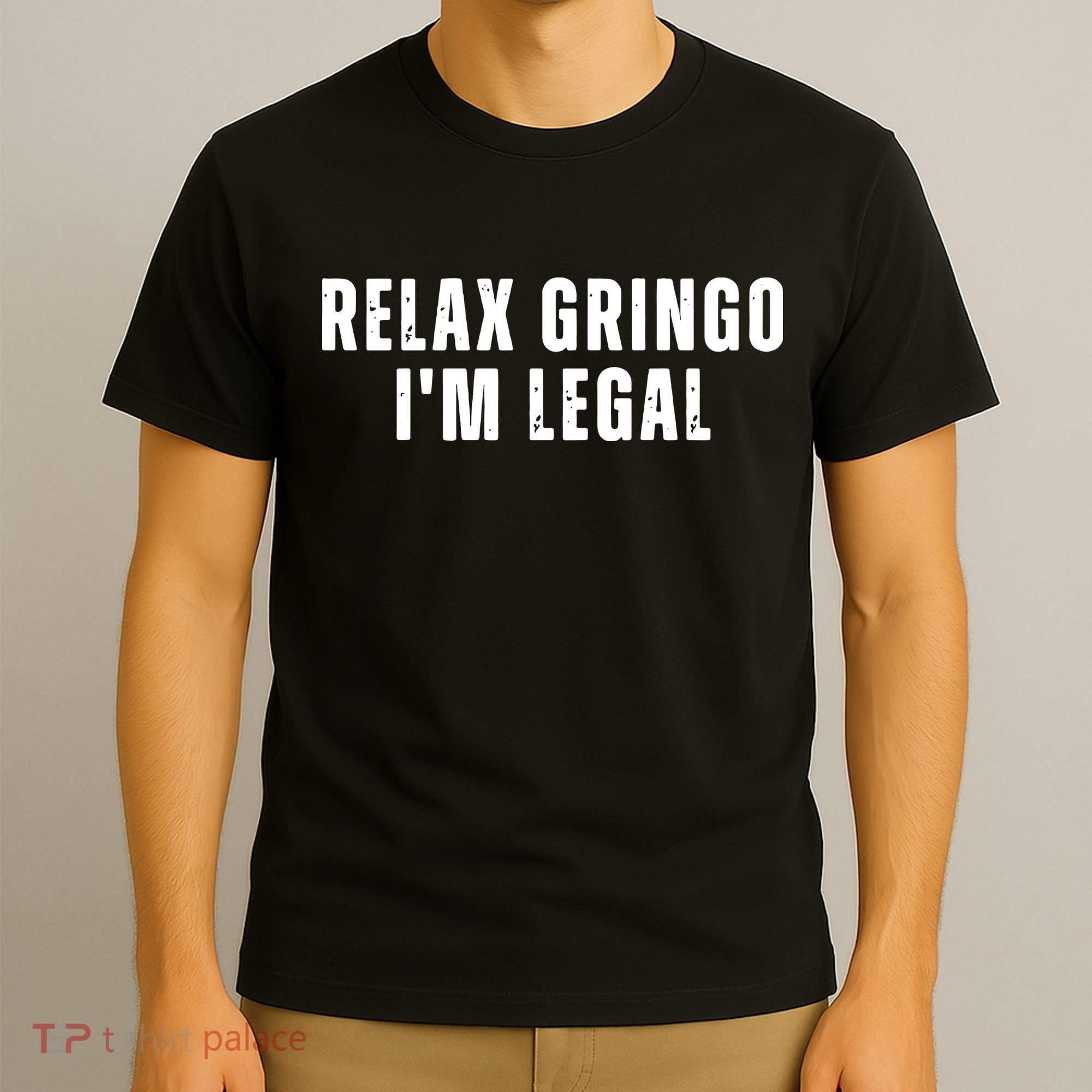 Relax Gringo Im Legal Funny Immigration T-Shirt