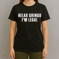 Relax Gringo Im Legal Funny Immigration T-Shirt thumb 4