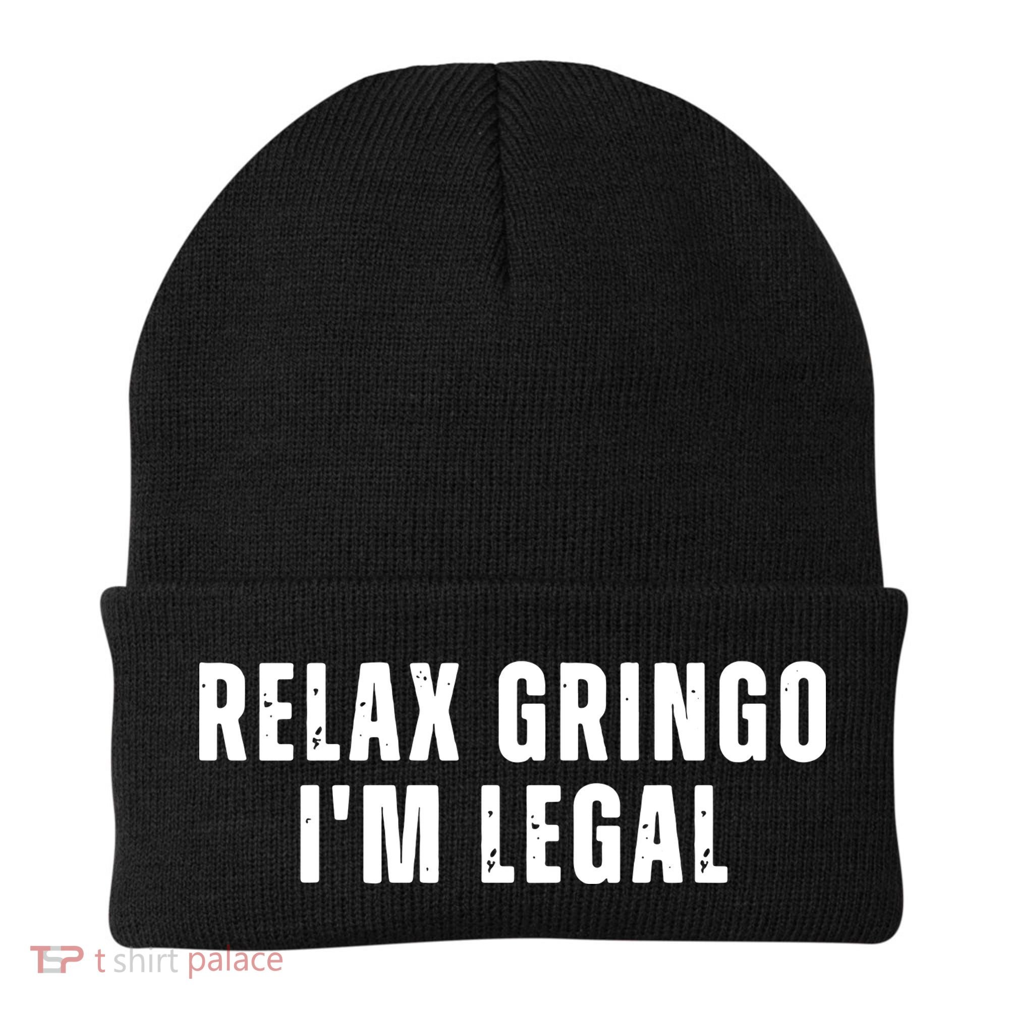 Relax Gringo Im Legal Funny Immigration Beanie