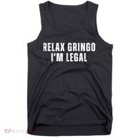 Relax Gringo Im Legal Funny Immigration Tank Top thumb 0
