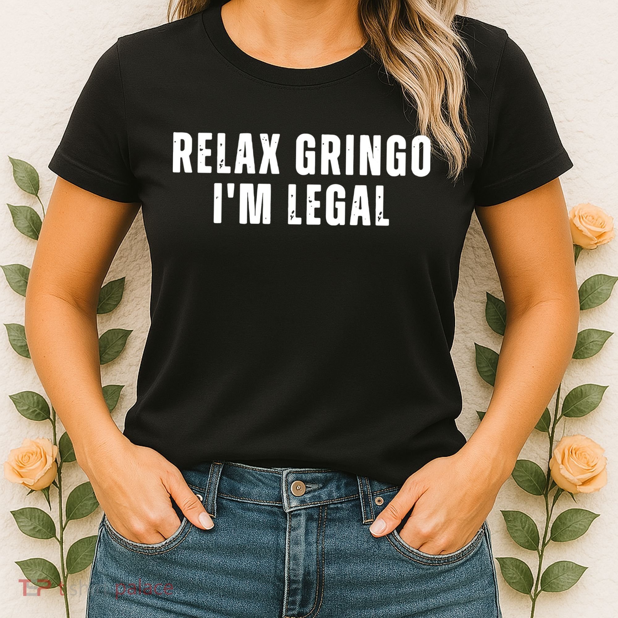 Relax Gringo Im Legal Funny Immigration Women's T-Shirt