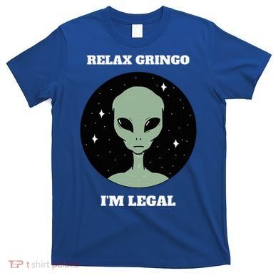 Relax Gringo IM Legal T-Shirt