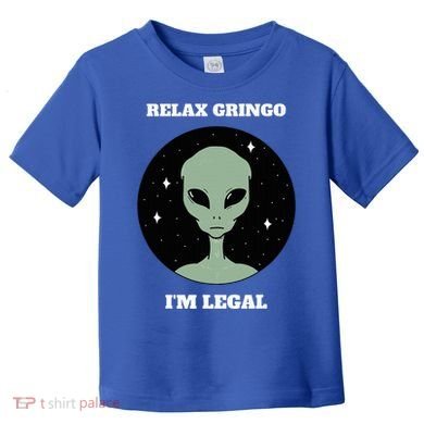 Relax Gringo IM Legal Toddler T-Shirt