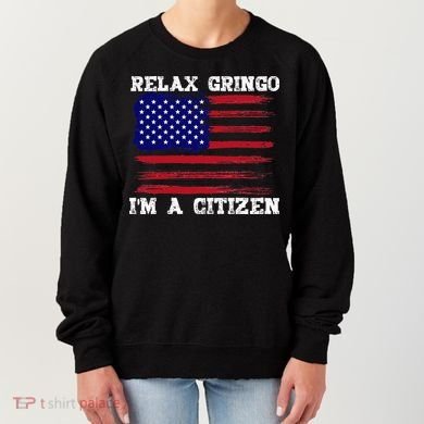 Relax Gringo IM A Usa Citizen Funny Women's Sweatshirt