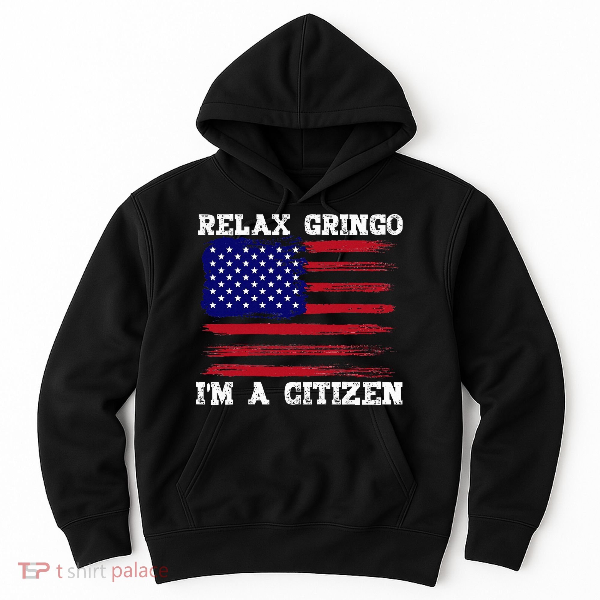 Relax Gringo IM A Usa Citizen Funny Hoodie