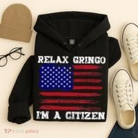 Relax Gringo IM A Usa Citizen Funny Hoodie thumb 4