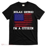 Relax Gringo IM A Usa Citizen Funny T-Shirt thumb 0