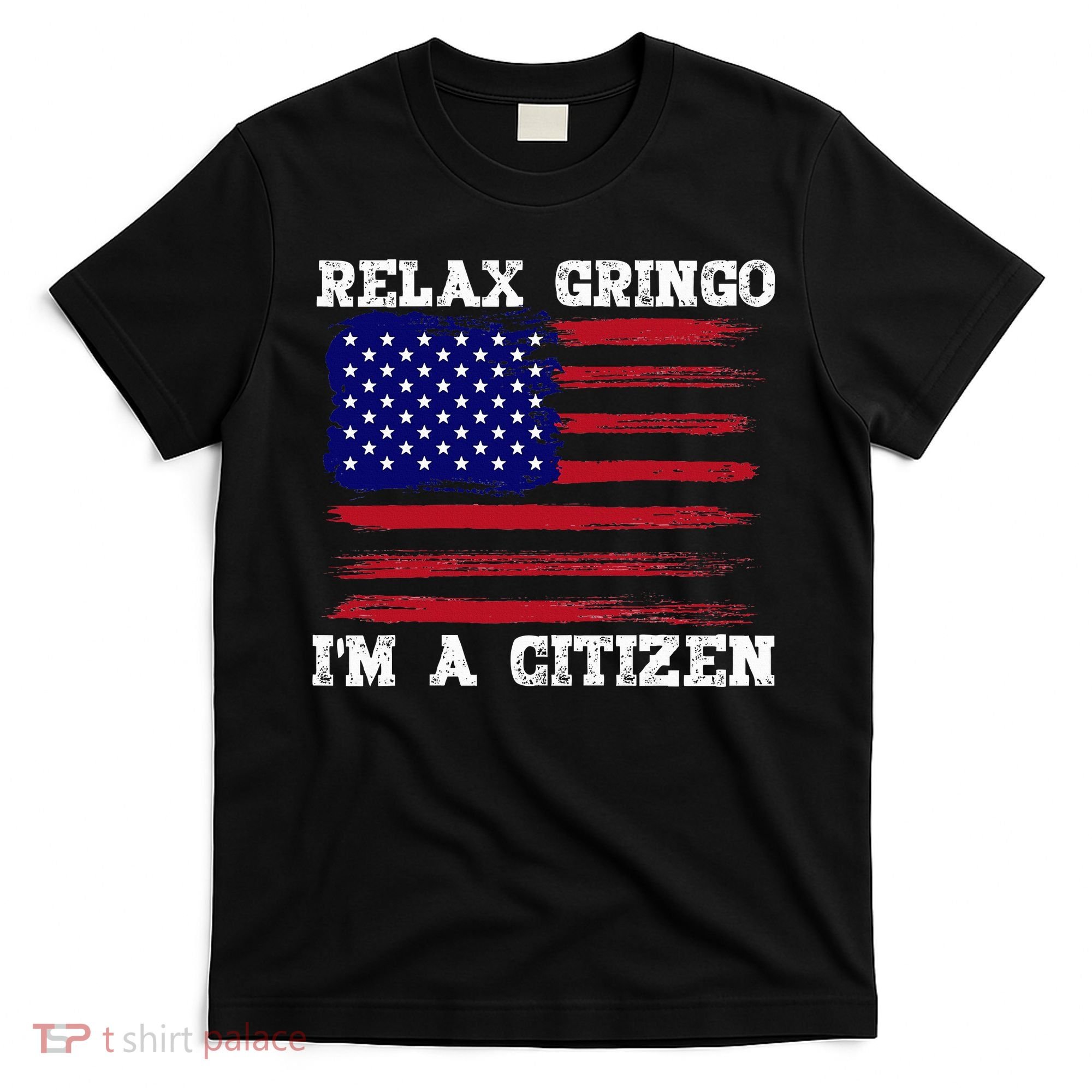 Relax Gringo IM A Usa Citizen Funny T-Shirt