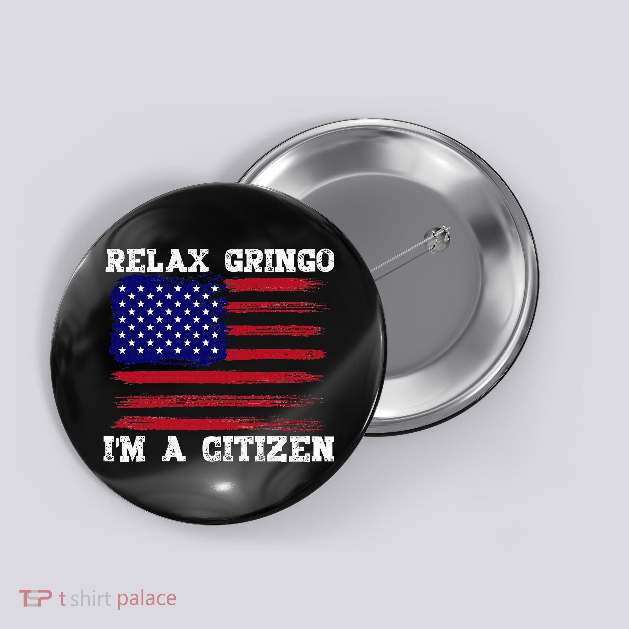 Relax Gringo IM A Usa Citizen Funny Button