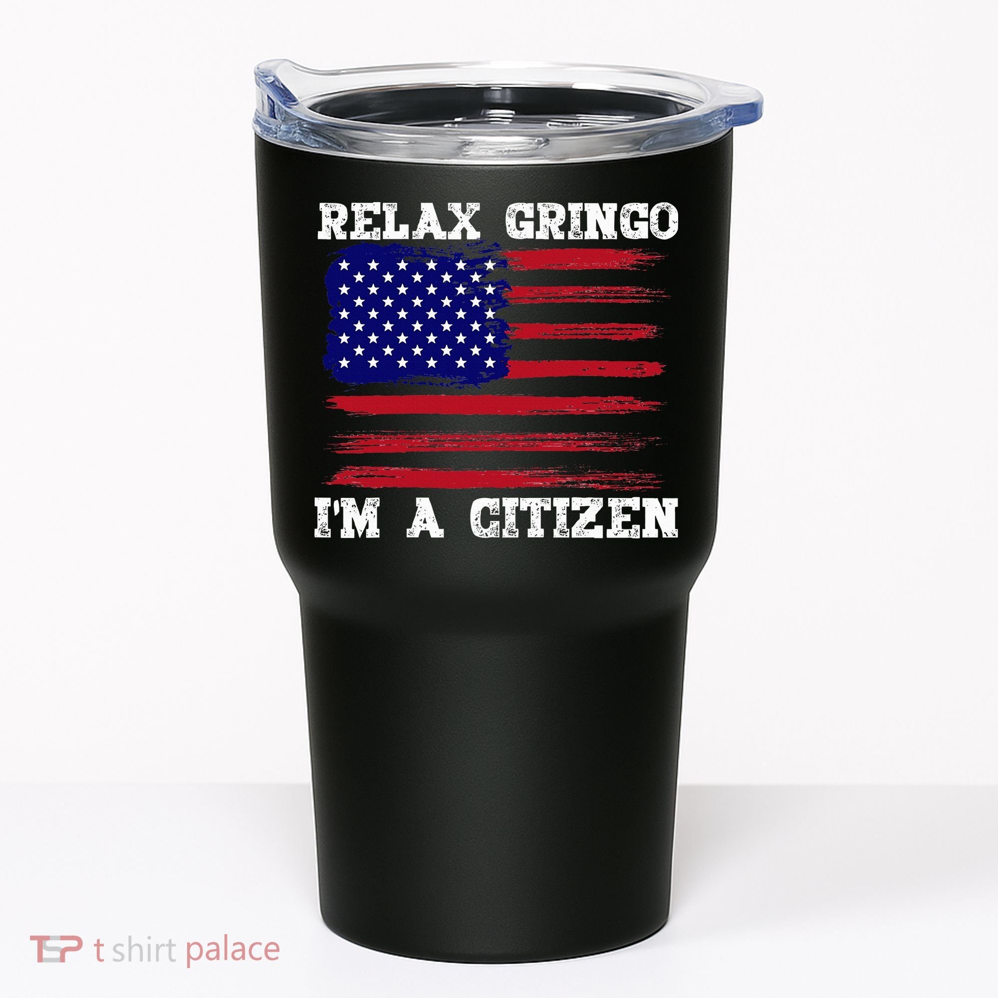 Relax Gringo IM A Usa Citizen Funny Tumbler