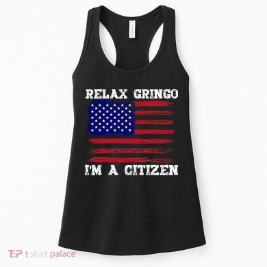 Relax Gringo IM A Usa Citizen Funny Women's Tank Top