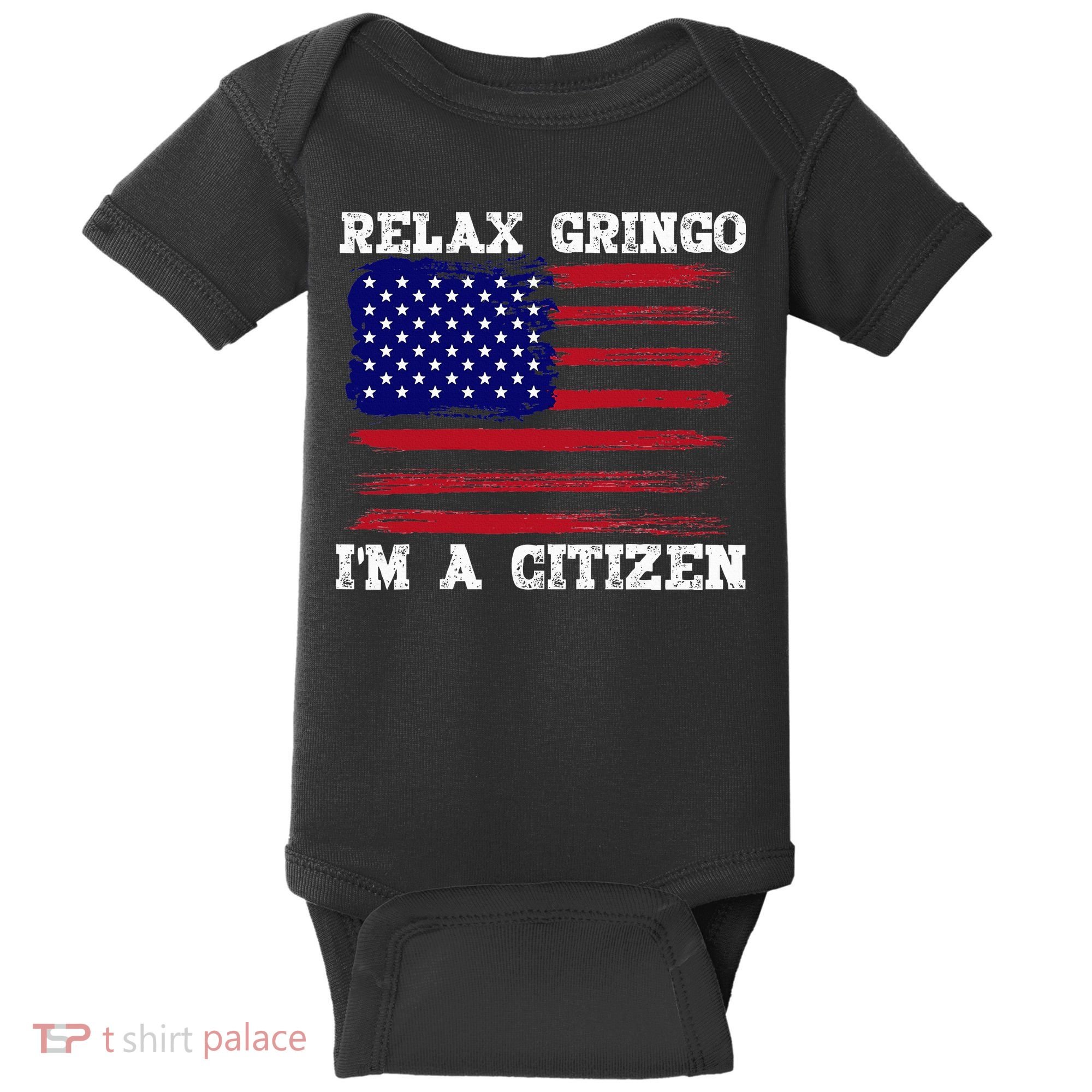Relax Gringo IM A Usa Citizen Funny Baby Bodysuit
