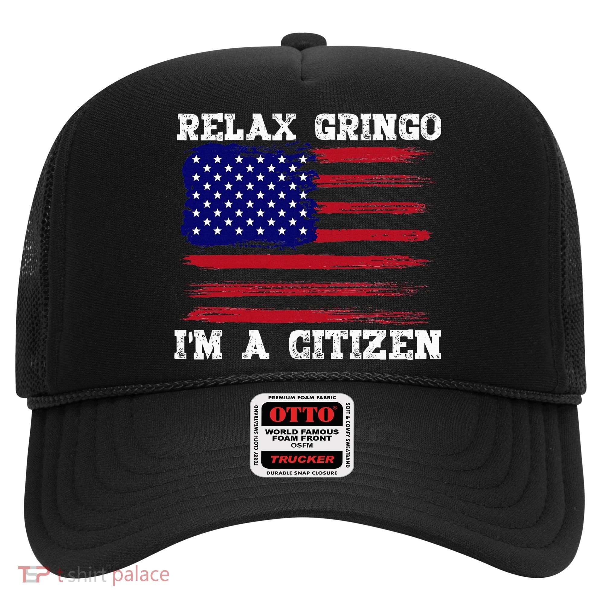 Relax Gringo IM A Usa Citizen Funny Hat