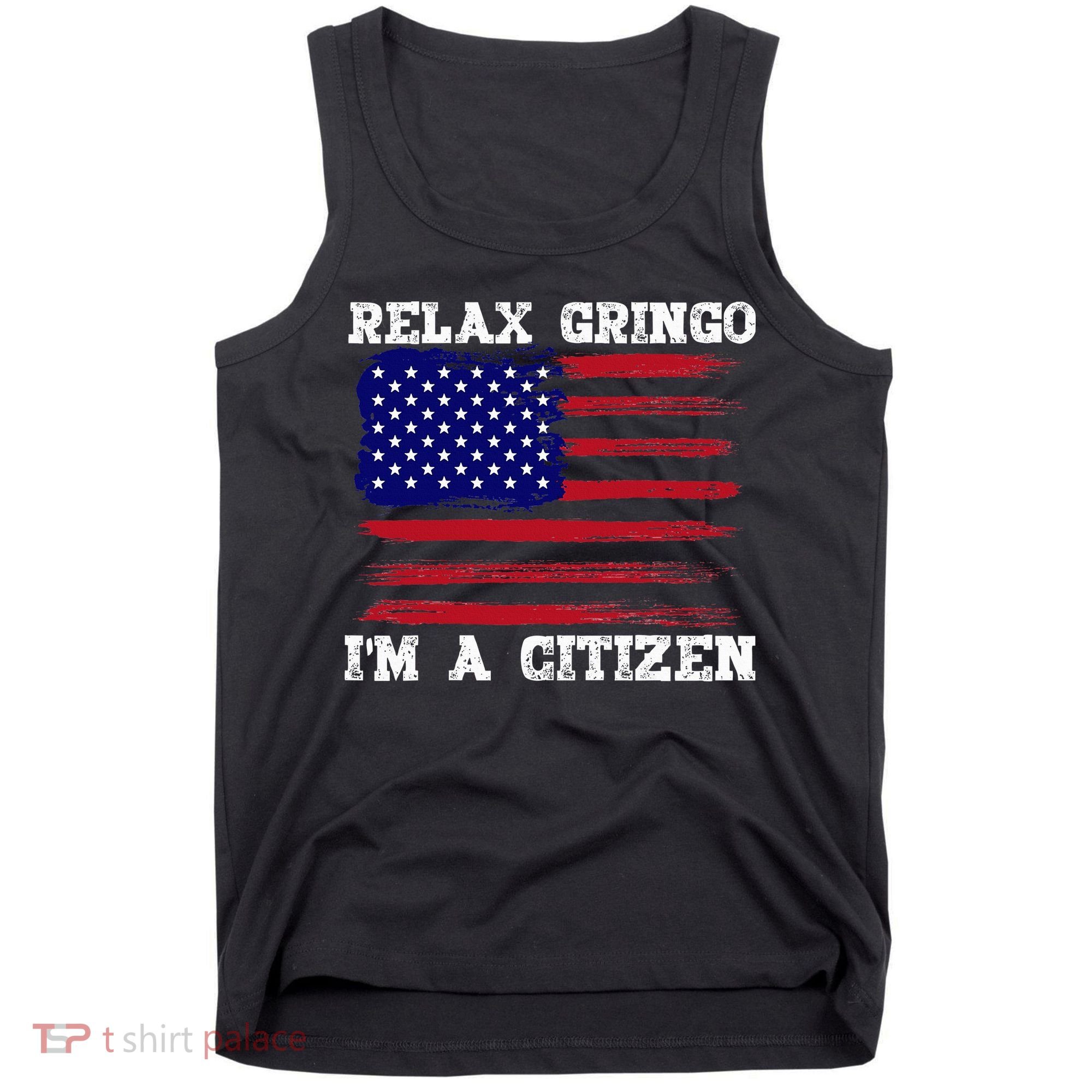 Relax Gringo IM A Usa Citizen Funny Tank Top