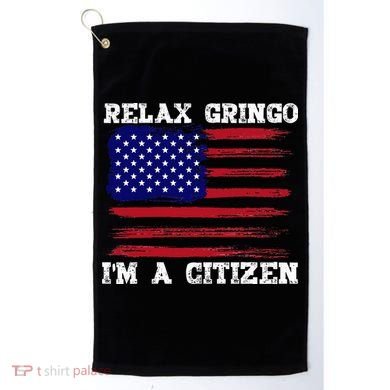 Relax Gringo IM A Usa Citizen Funny Golf Towel