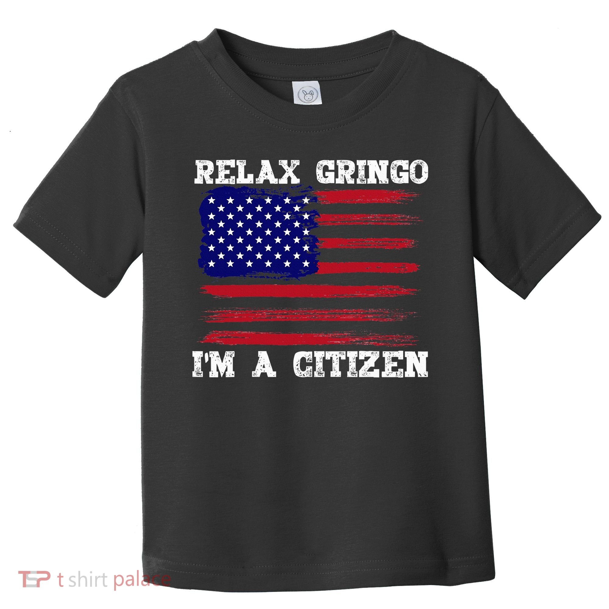 Relax Gringo IM A Usa Citizen Funny Toddler T-Shirt