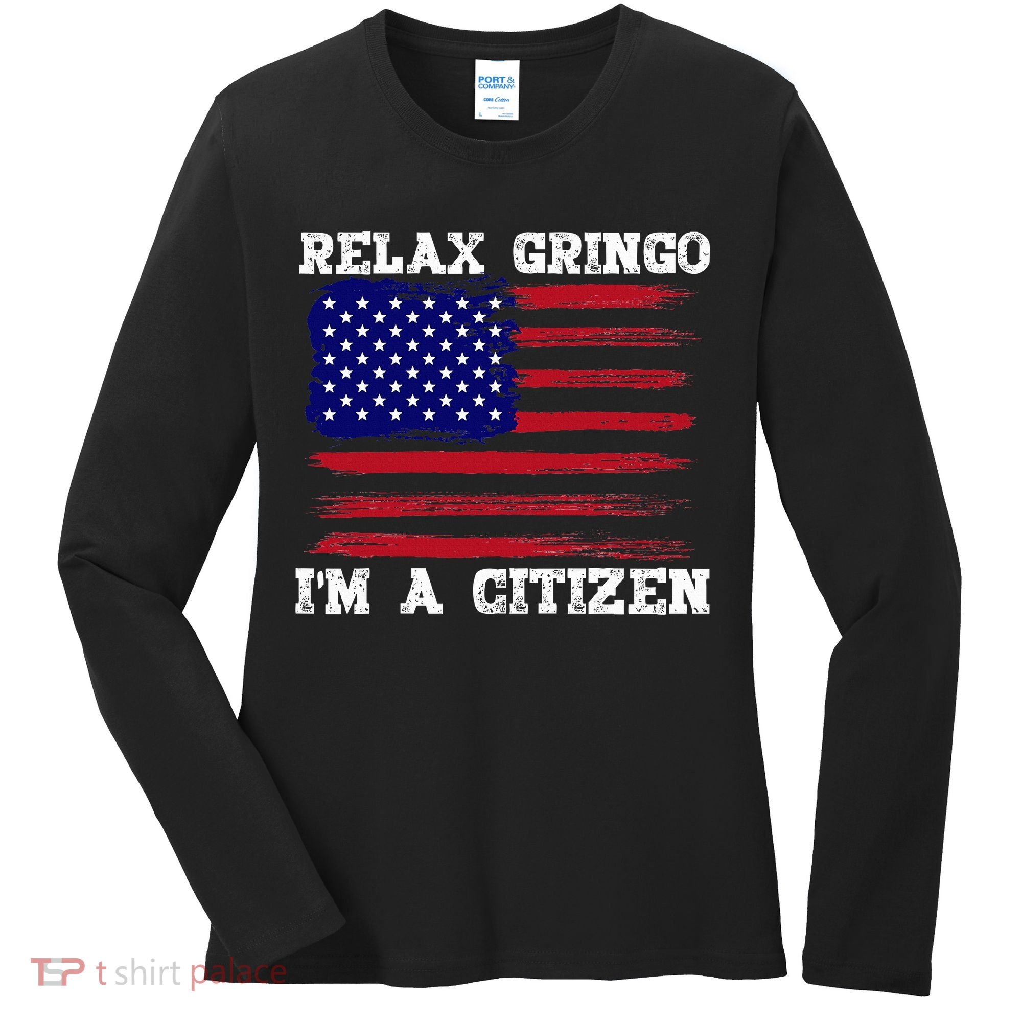 Relax Gringo IM A Usa Citizen Funny Women's Long Sleeve Shirt