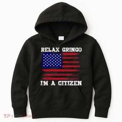 Relax Gringo IM A Usa Citizen Funny Kids Hoodie