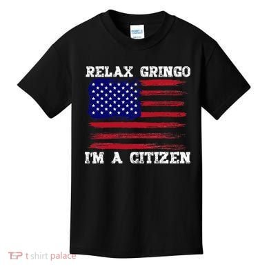 Relax Gringo IM A Usa Citizen Funny Kids T-Shirt