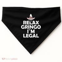 Relax Gringo I`M Legal Funny Immigration USA-Made Doggie Bandana thumb 0