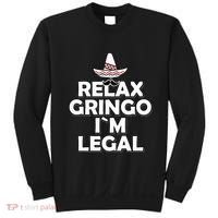 Relax Gringo I`M Legal Funny Immigration Sweatshirt thumb 0