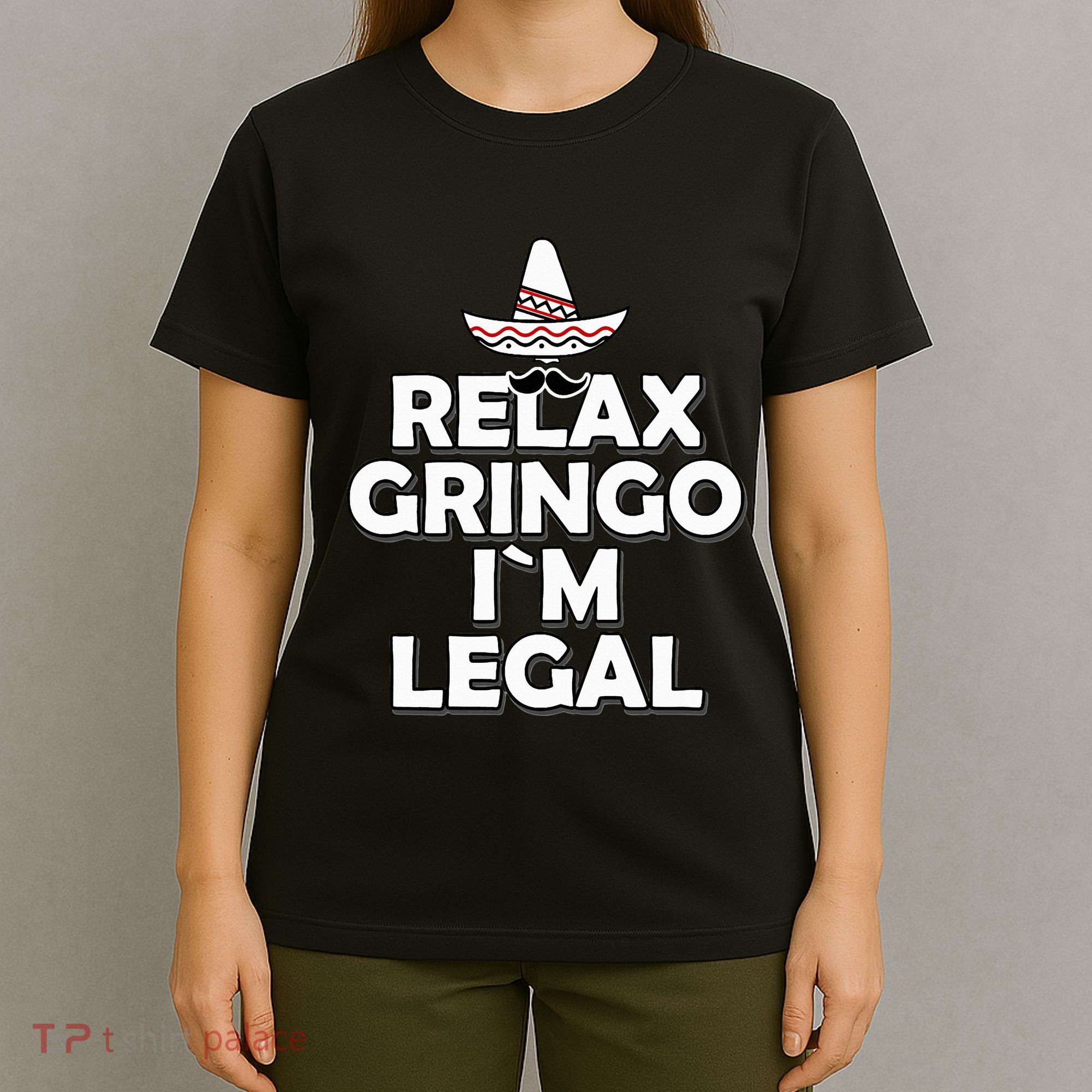 Relax Gringo I`M Legal Funny Immigration T-Shirt