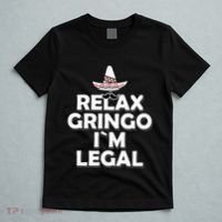 Relax Gringo I`M Legal Funny Immigration T-Shirt thumb 5