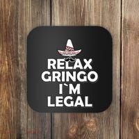 Relax Gringo I`M Legal Funny Immigration Coaster thumb 0