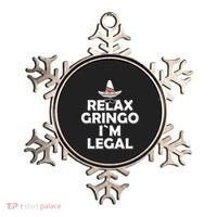 Relax Gringo I`M Legal Funny Immigration Ornament thumb 0