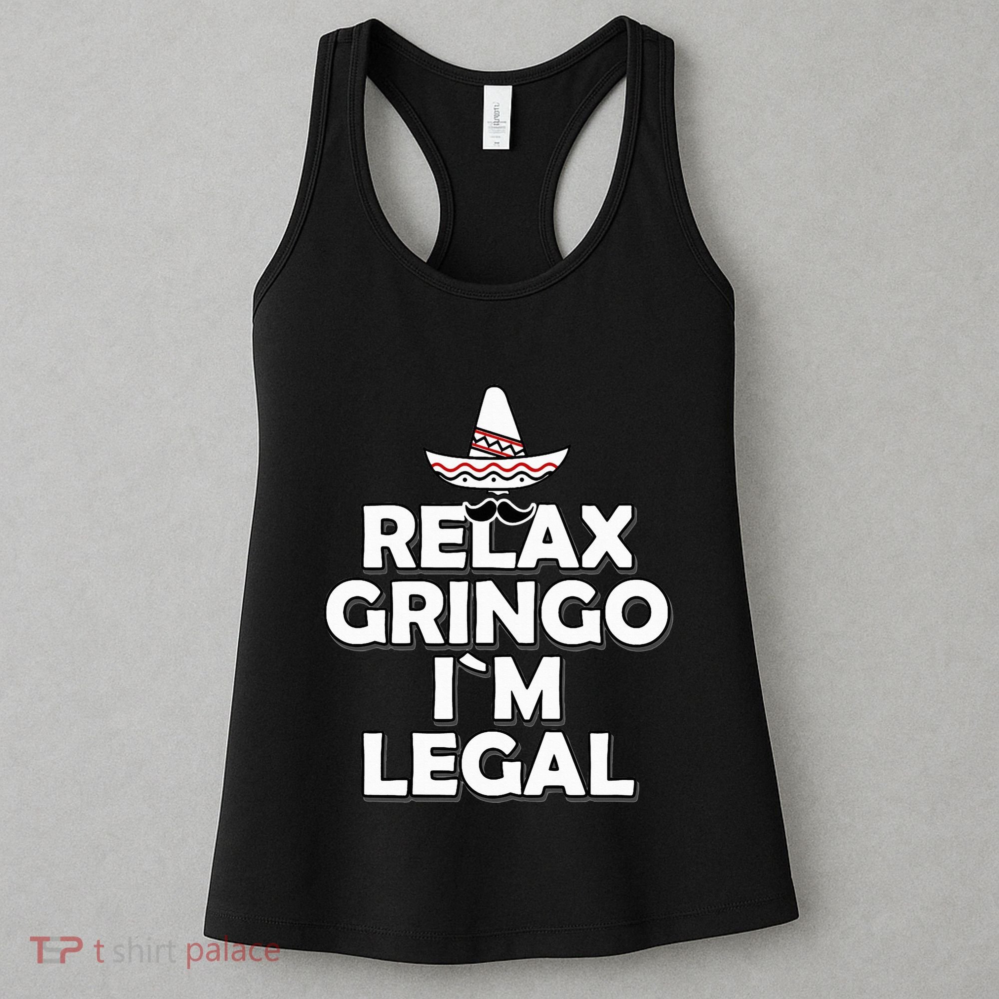 Relax Gringo I`M Legal Funny Immigration Women's Tank Top