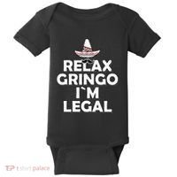 Relax Gringo I`M Legal Funny Immigration Baby Bodysuit thumb 0