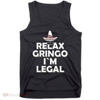 Relax Gringo I`M Legal Funny Immigration Tank Top thumb 0