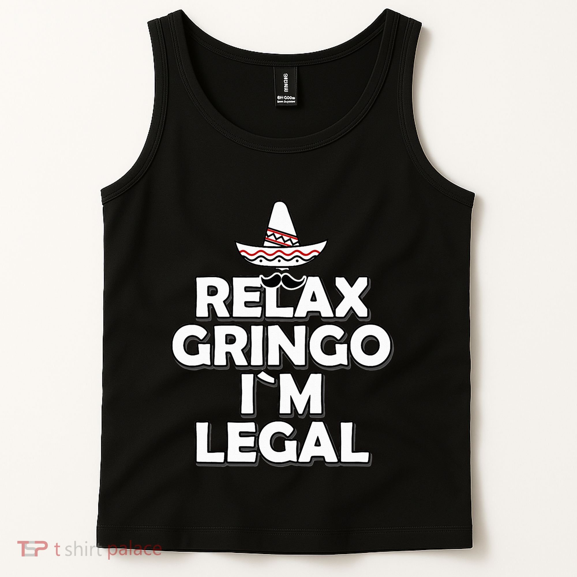Relax Gringo I`M Legal Funny Immigration Tank Top