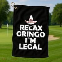 Relax Gringo I`M Legal Funny Immigration Golf Towel thumb 1