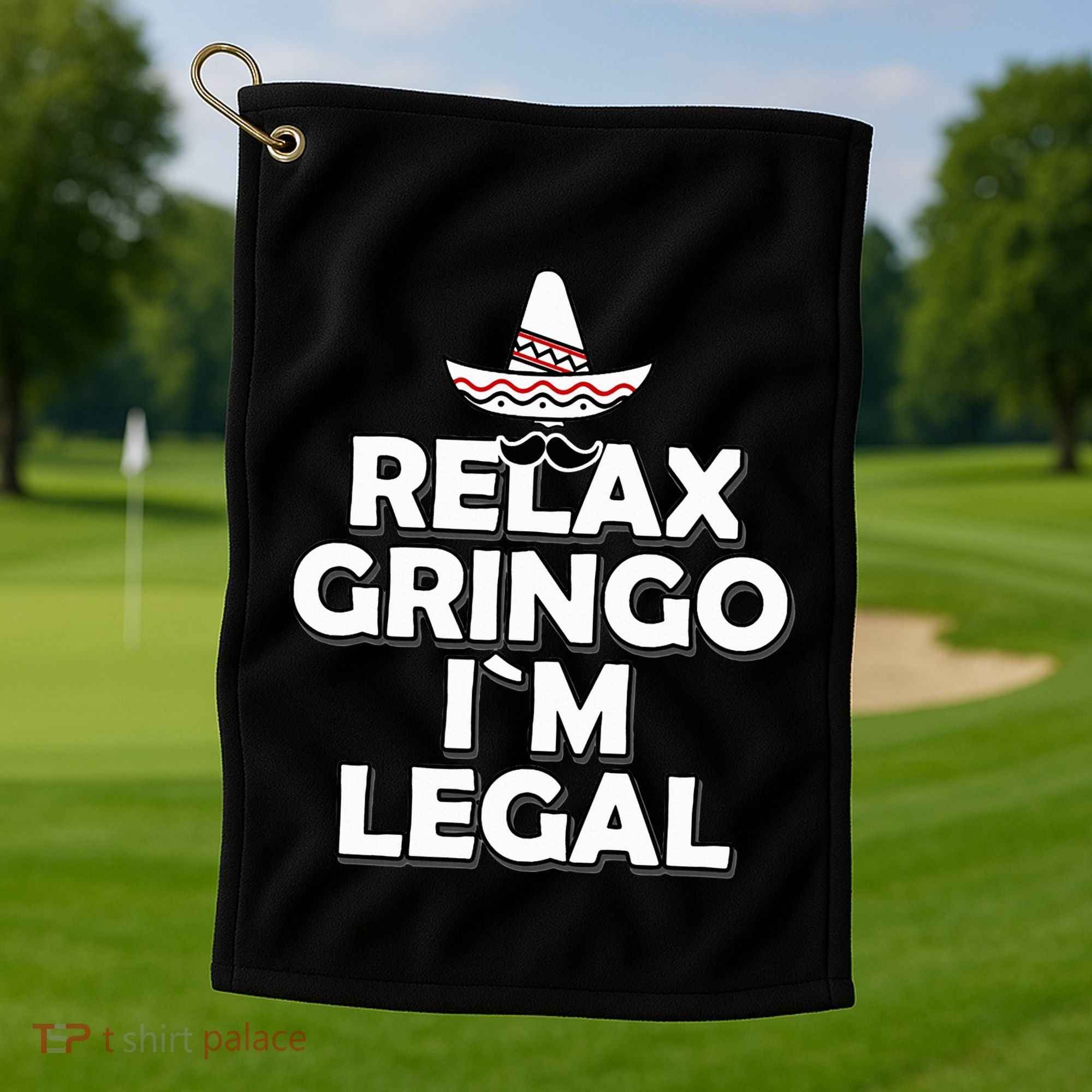 Relax Gringo I`M Legal Funny Immigration Golf Towel