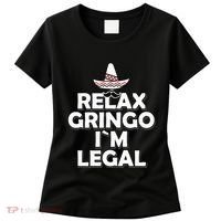Relax Gringo I`M Legal Funny Immigration Women's T-Shirt thumb 0