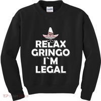 Relax Gringo I`M Legal Funny Immigration Kids Sweatshirt thumb 0