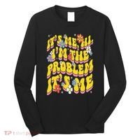 Retro Groovy Its Me Hi I'm The Problem Long Sleeve Shirt thumb 0