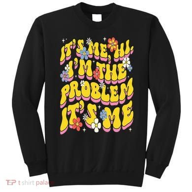 Retro Groovy Its Me Hi I'm The Problem Sweatshirt