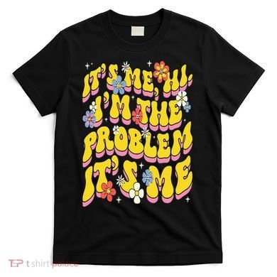 Retro Groovy Its Me Hi I'm The Problem T-Shirt