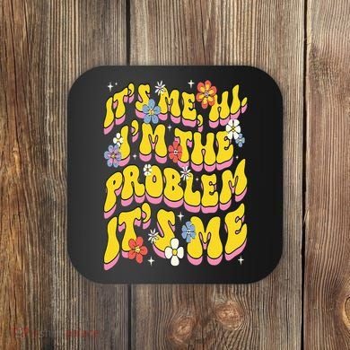 Retro Groovy Its Me Hi I'm The Problem Coaster