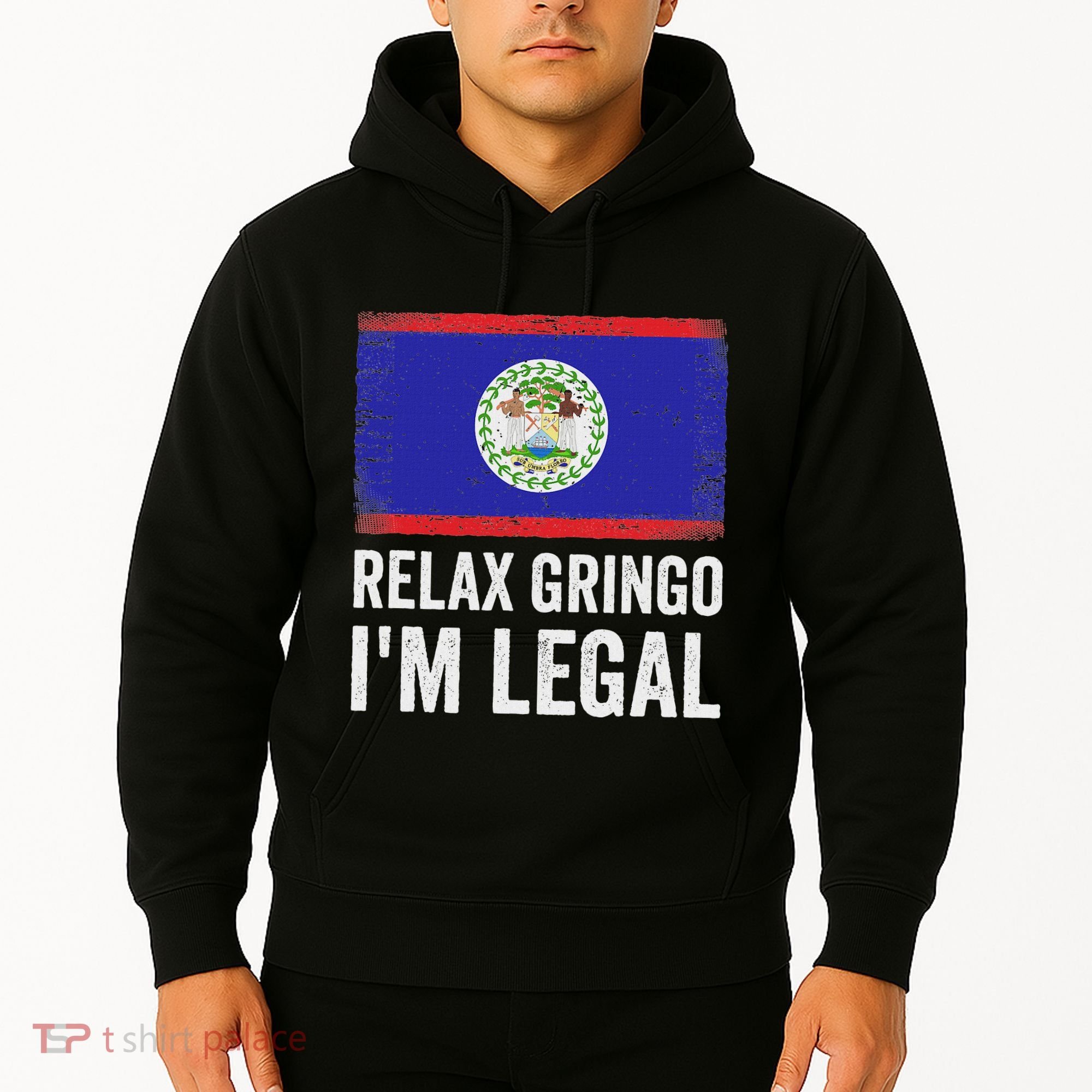 Relax Gringo IM Legal Belize Belizean Immigrant Hoodie