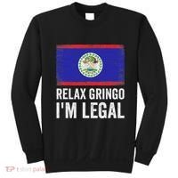 Relax Gringo IM Legal Belize Belizean Immigrant Sweatshirt thumb 0