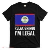 Relax Gringo IM Legal Belize Belizean Immigrant T-Shirt thumb 0